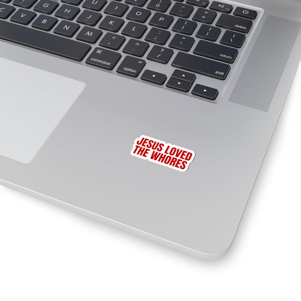 Kiss-Cut Sticker: Jesus Loved the Whores (RED)