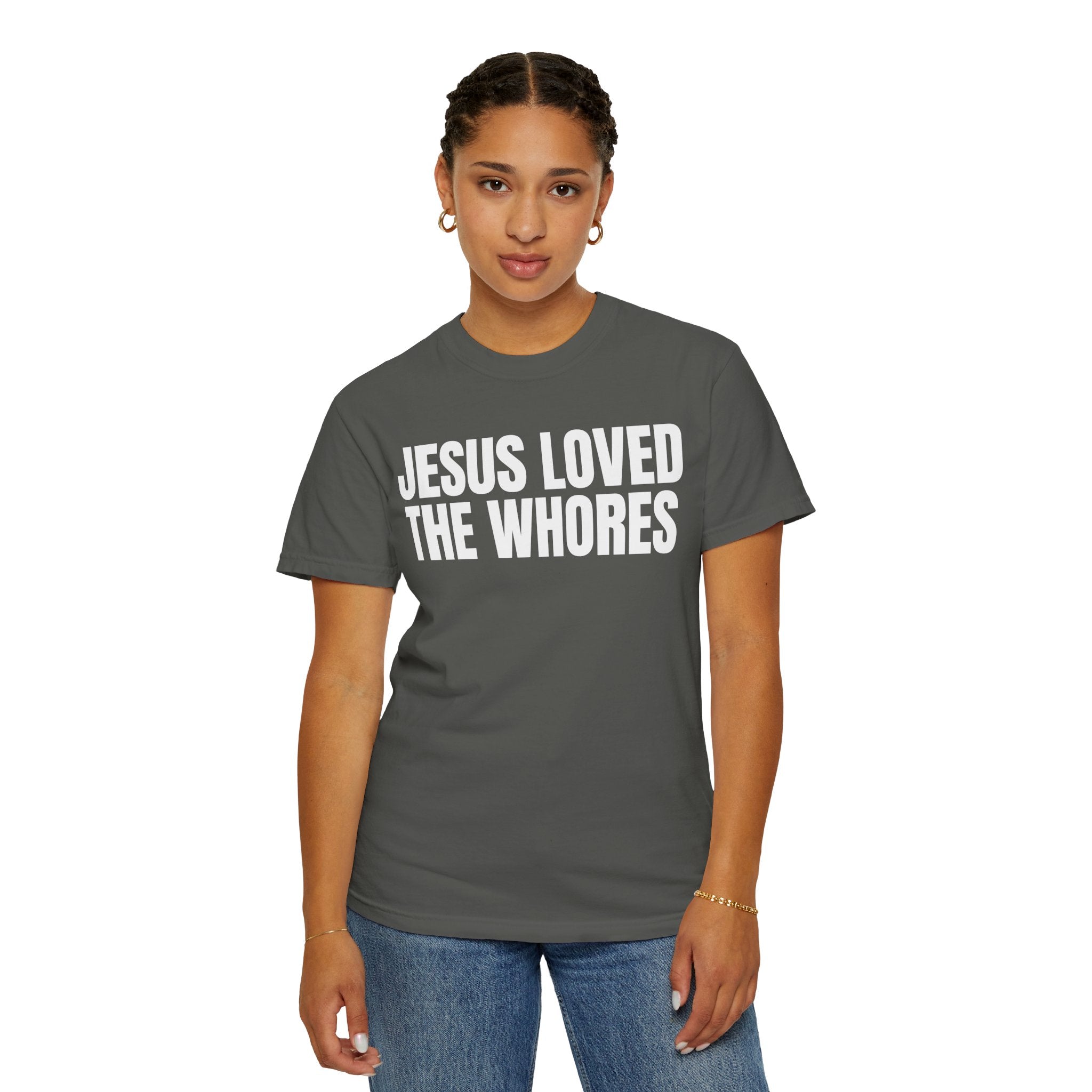 Unisex T-Shirt: Jesus Loved The Whores (WF)