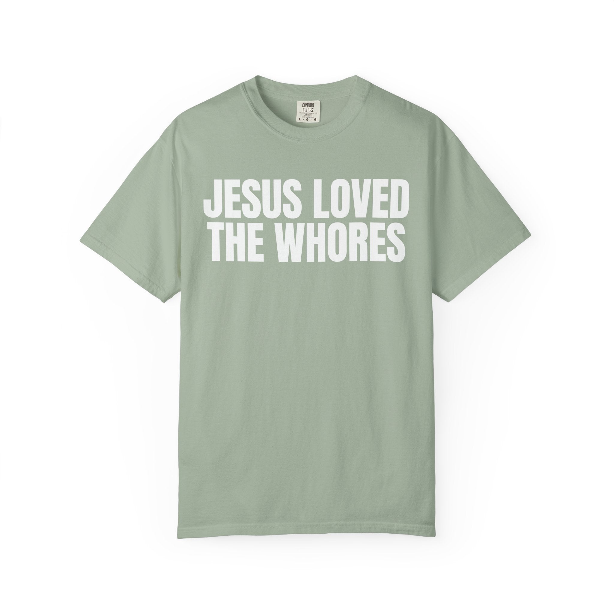 Unisex T-Shirt: Jesus Loved The Whores (WF)