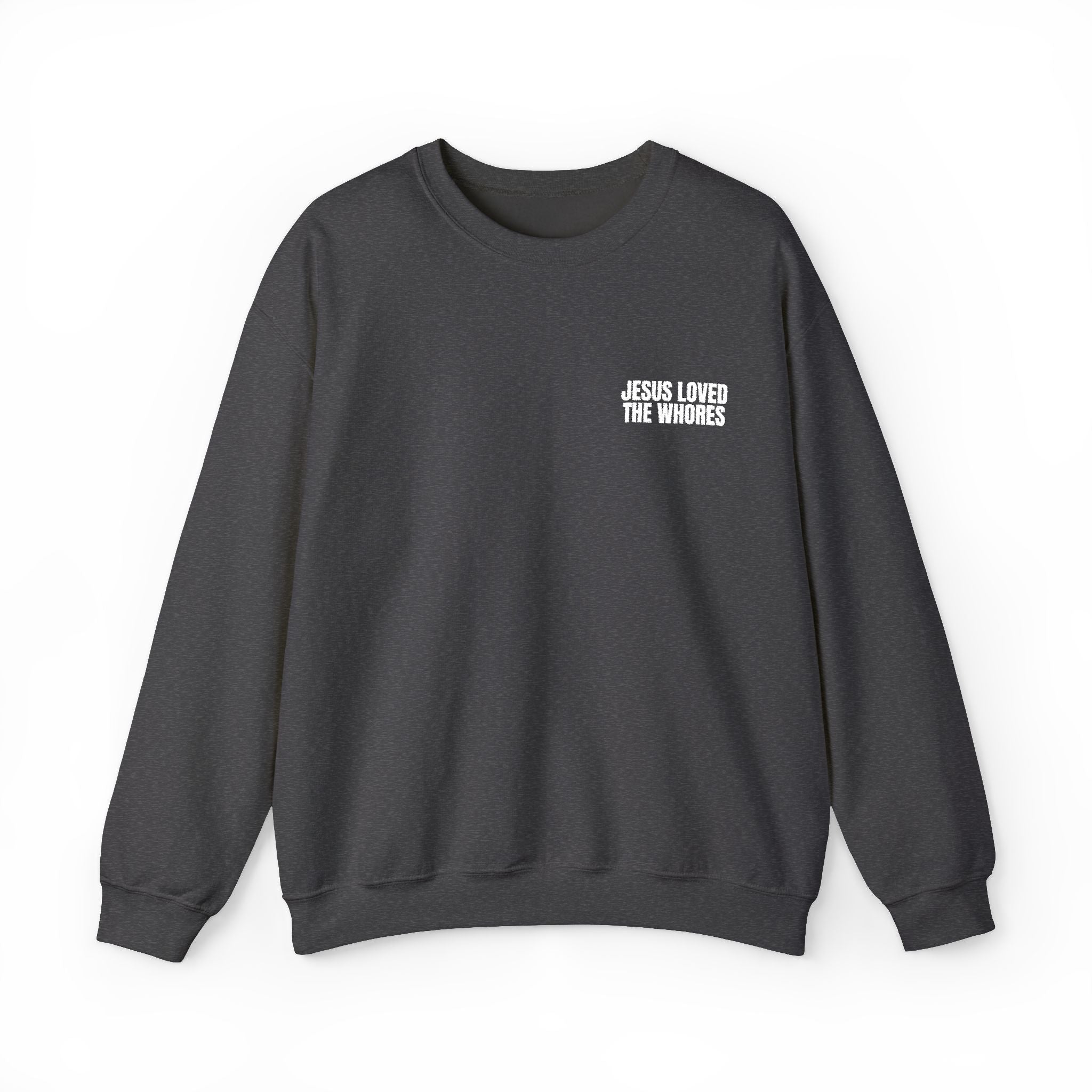 Embroidery Crew Neck: Jesus Loved The Whores (WF)