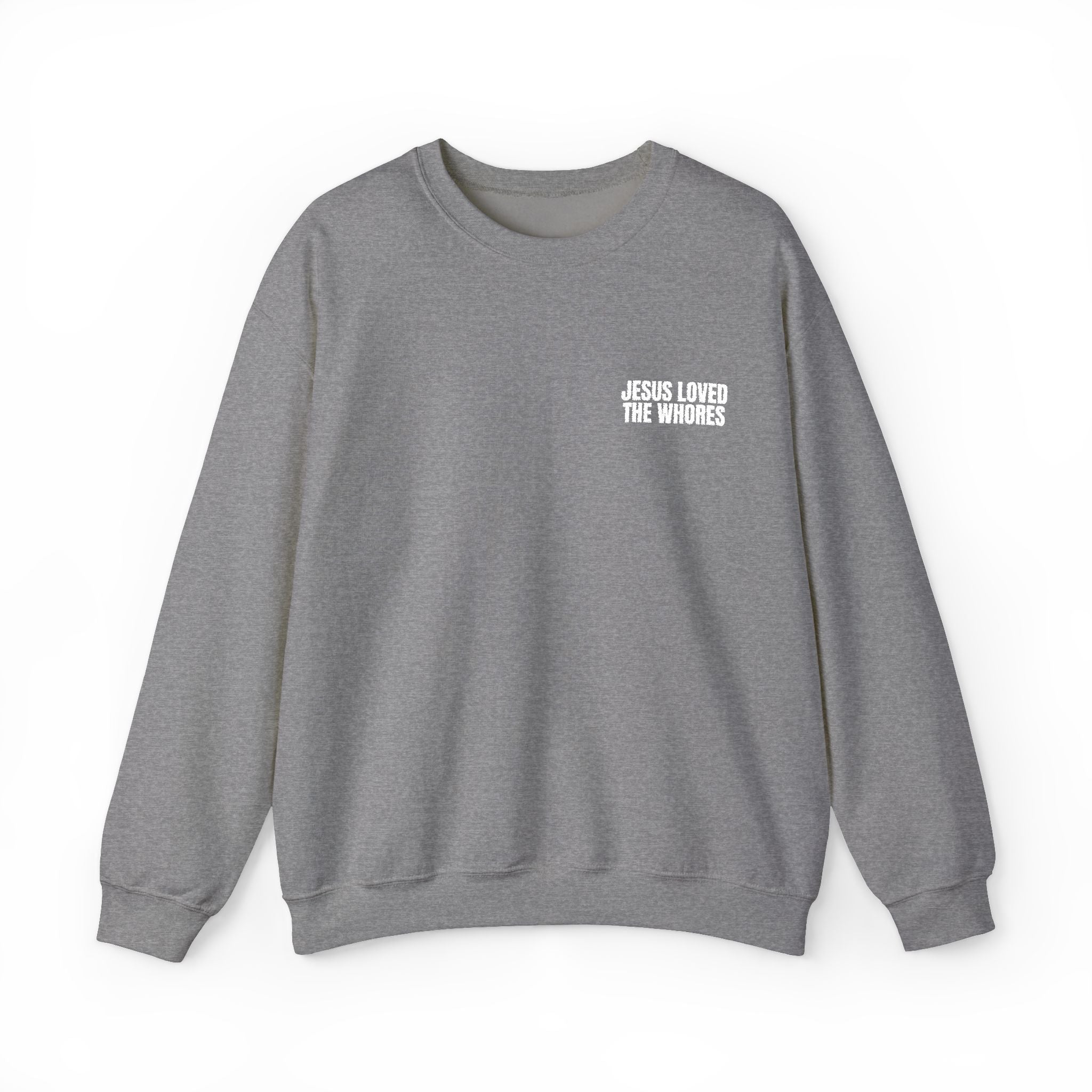 Embroidery Crew Neck: Jesus Loved The Whores (WF)