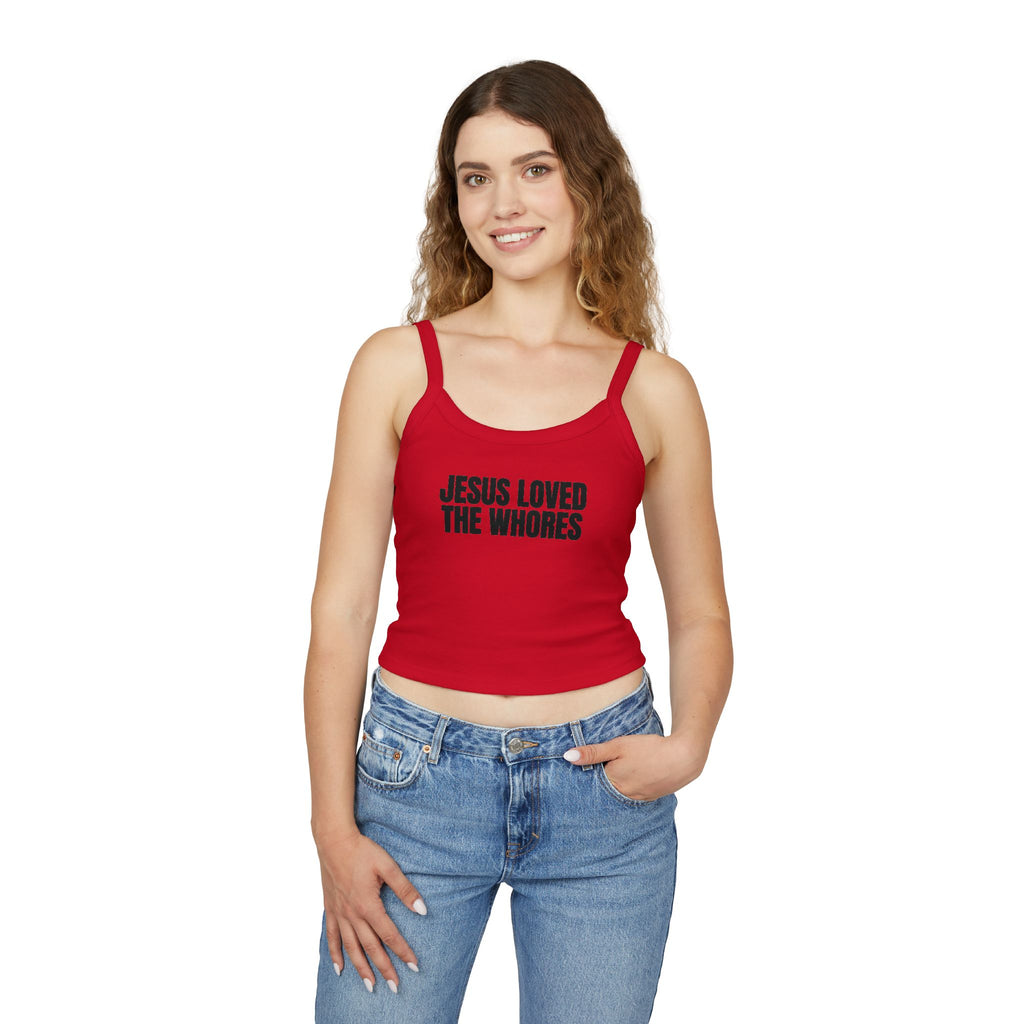 Spaghetti Strap Tank Top: Jesus Loved The Whores