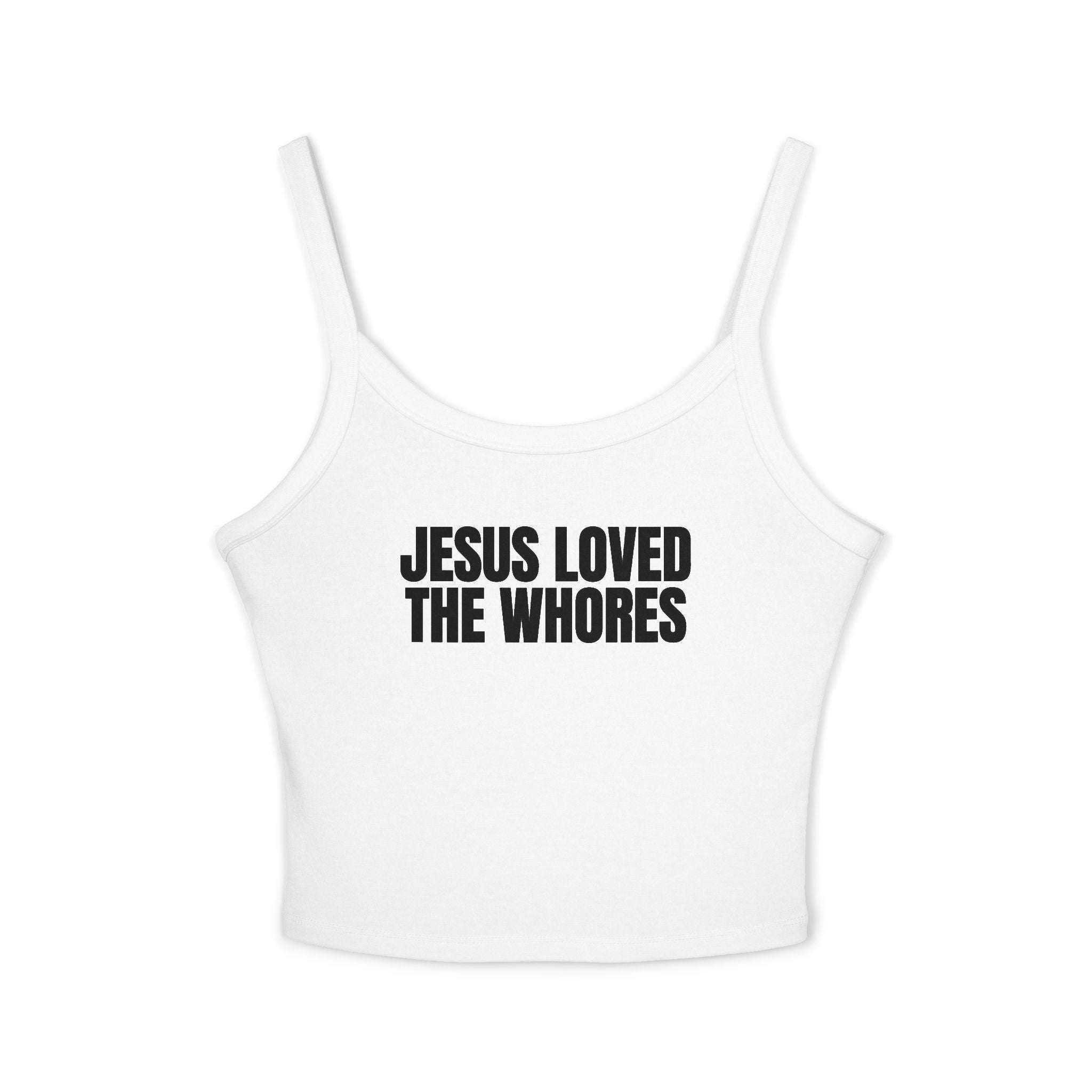 Spaghetti Strap Tank Top: Jesus Loved The Whores