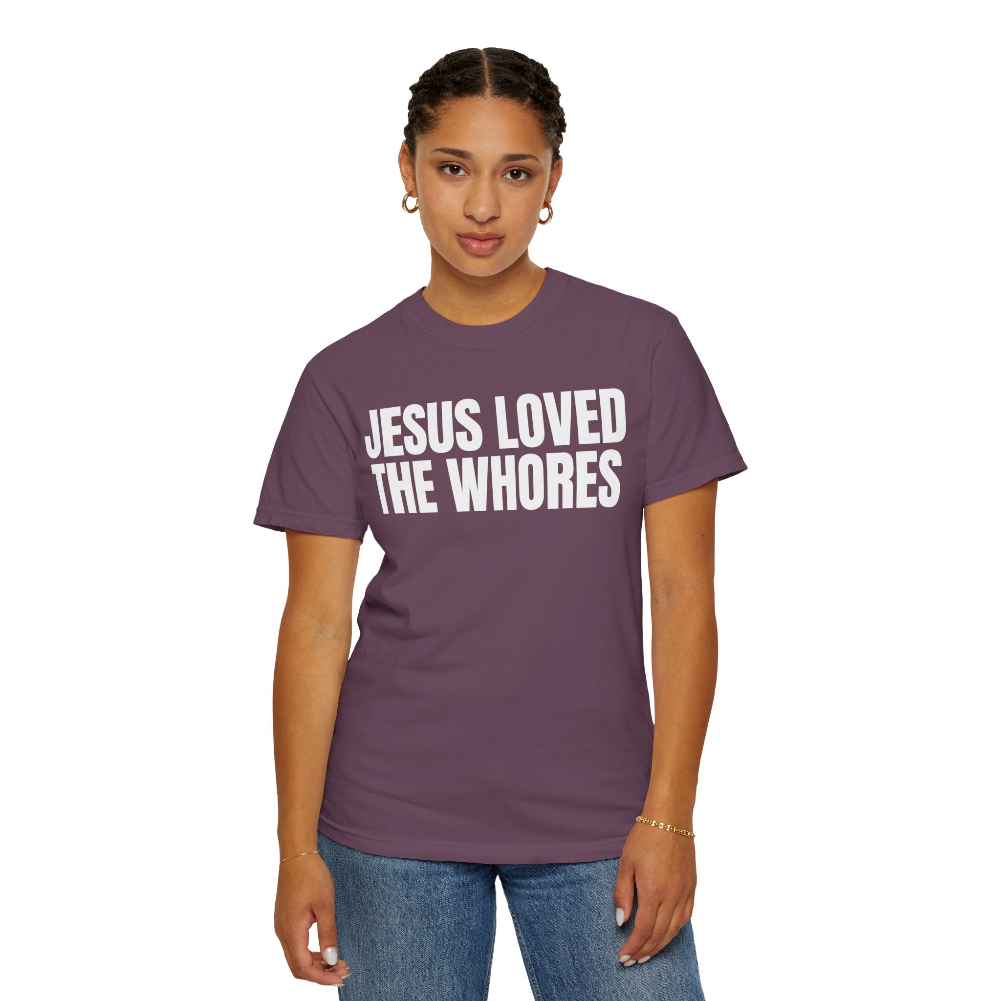 Unisex T-Shirt: Jesus Loved The Whores (WF)