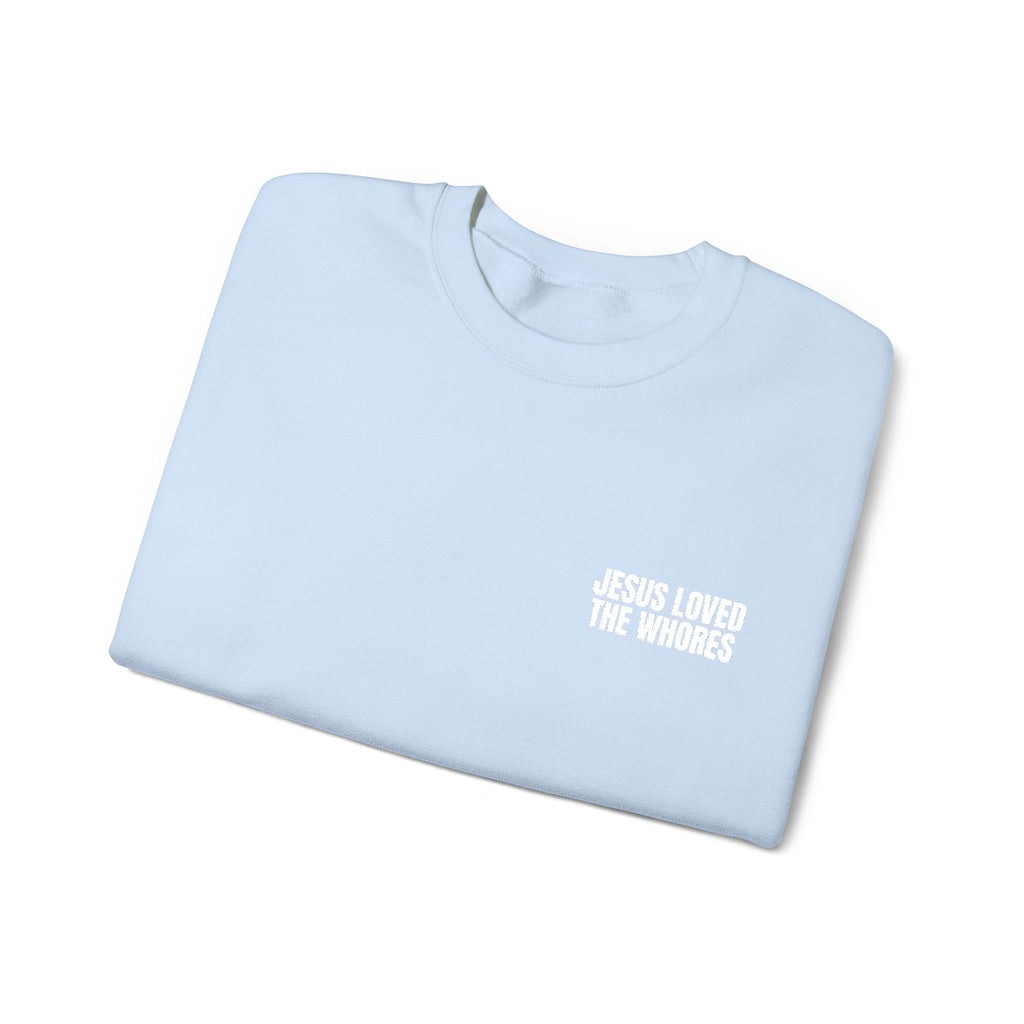 Embroidery Crew Neck: Jesus Loved The Whores (WF)