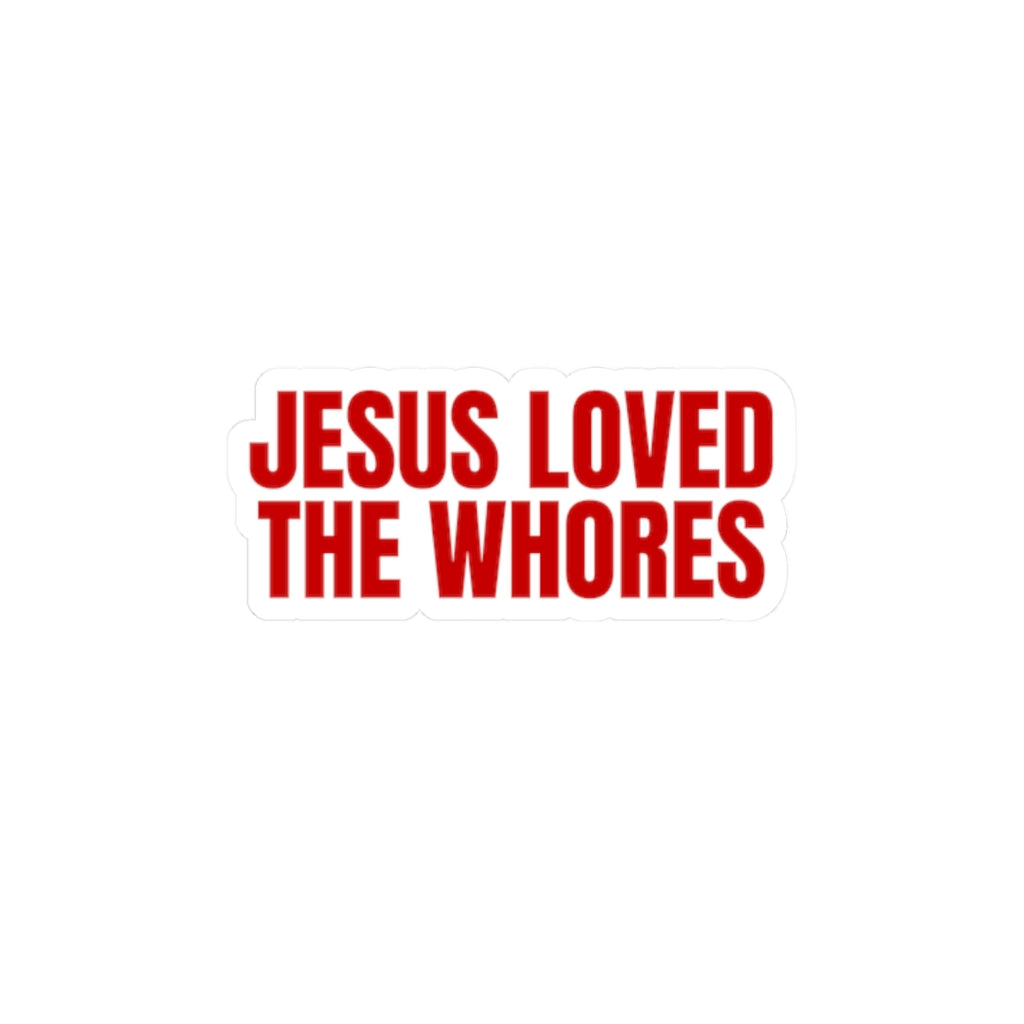 Kiss-Cut Sticker: Jesus Loved the Whores (RED)