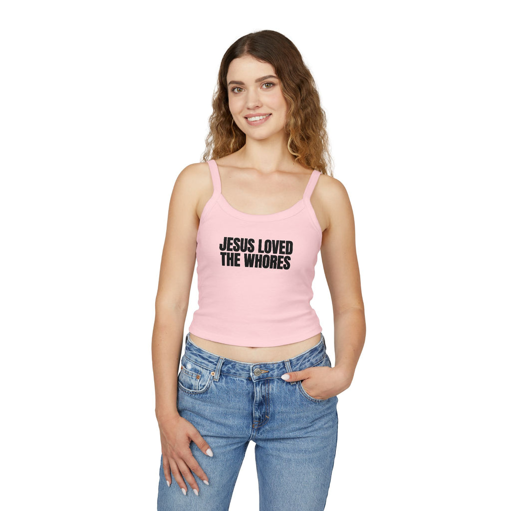 Spaghetti Strap Tank Top: Jesus Loved The Whores