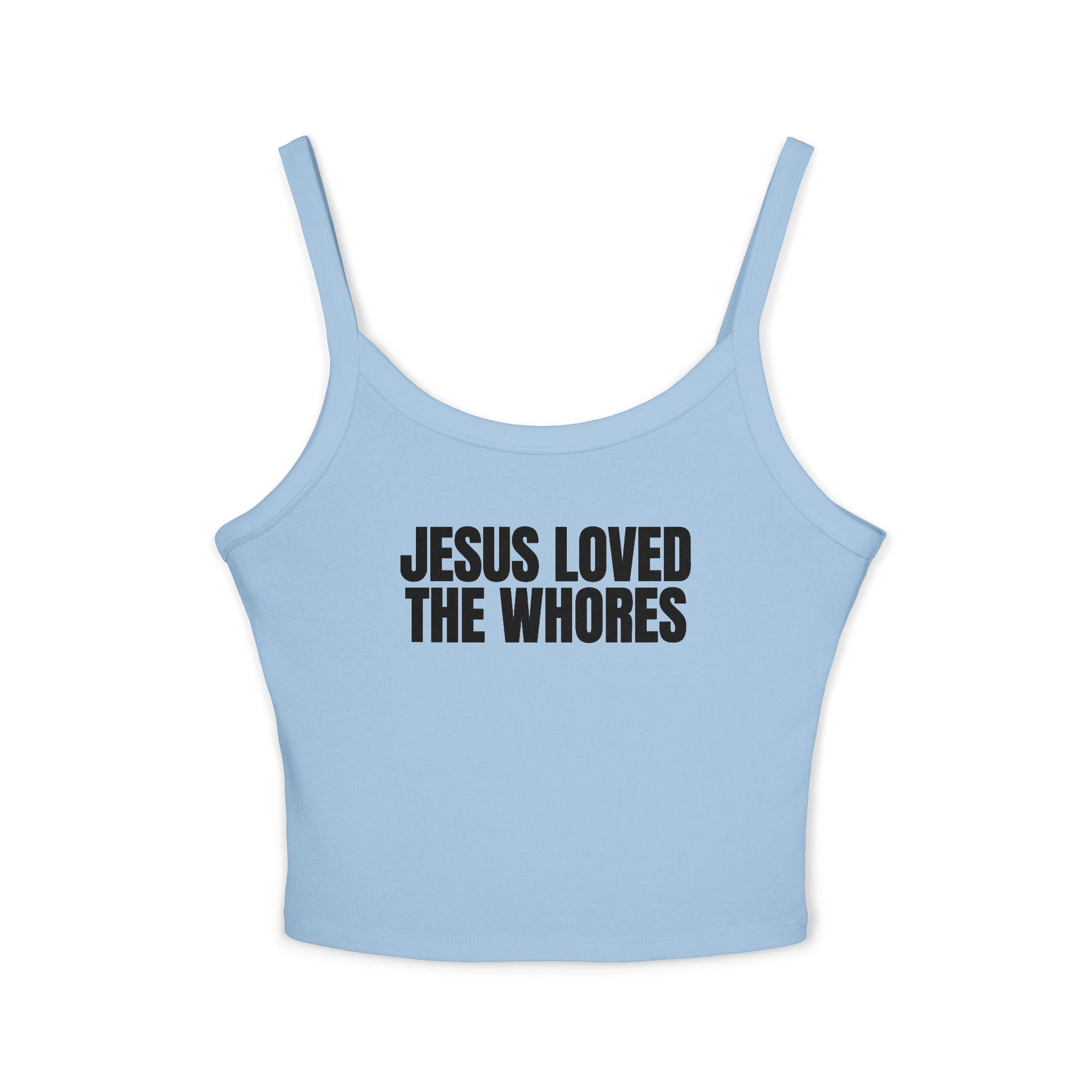 Spaghetti Strap Tank Top: Jesus Loved The Whores