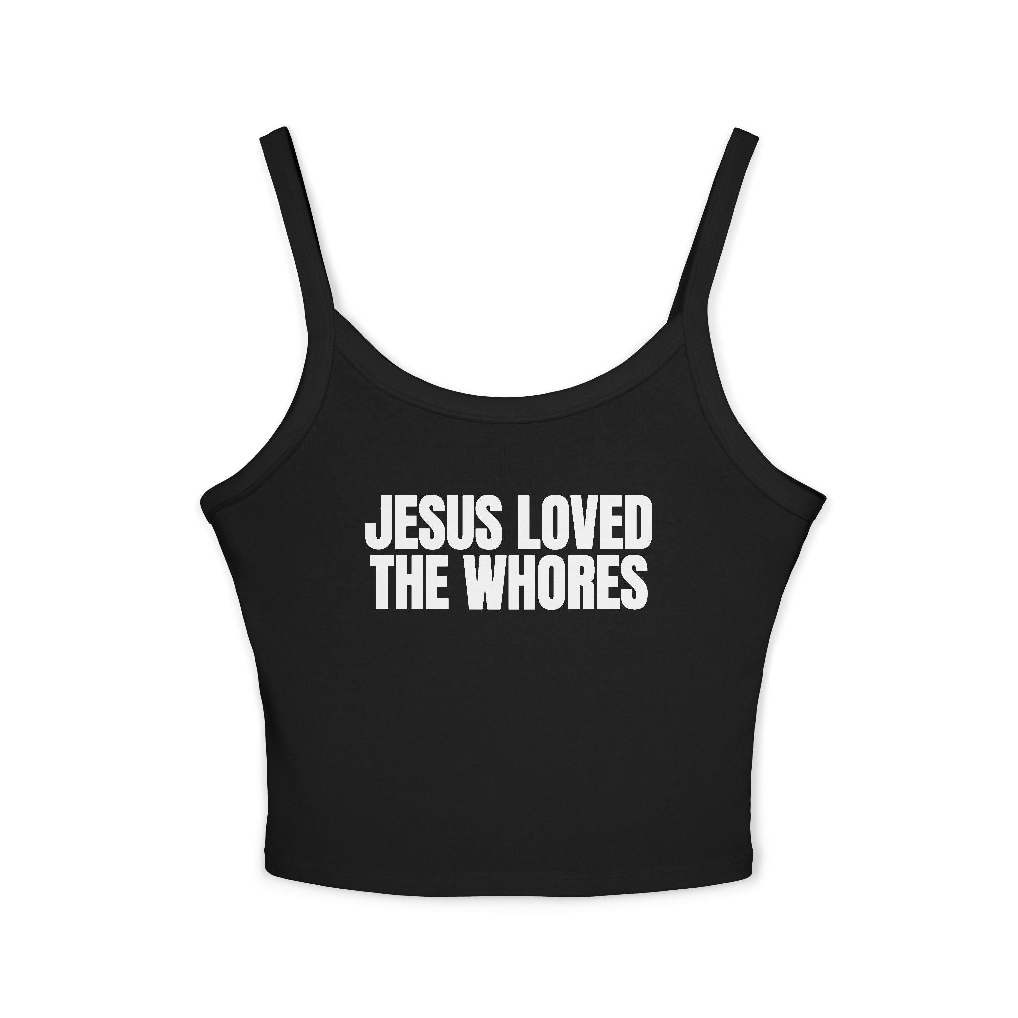 Spaghetti Strap Tank Top: Jesus Loved The Whores (WF)