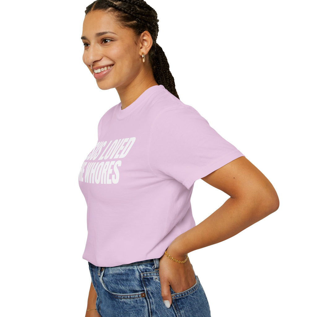 Unisex T-Shirt: Jesus Loved The Whores (WF)