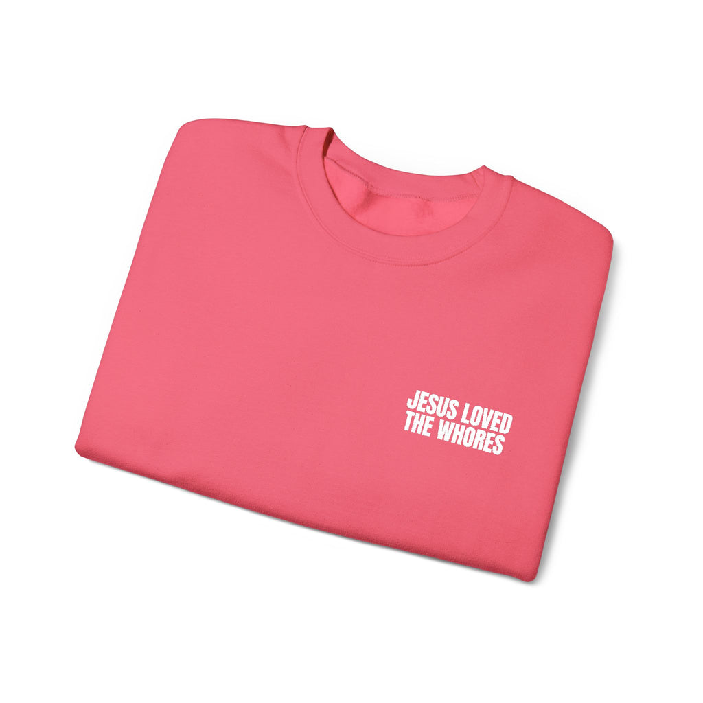 Embroidery Crew Neck: Jesus Loved The Whores (WF)