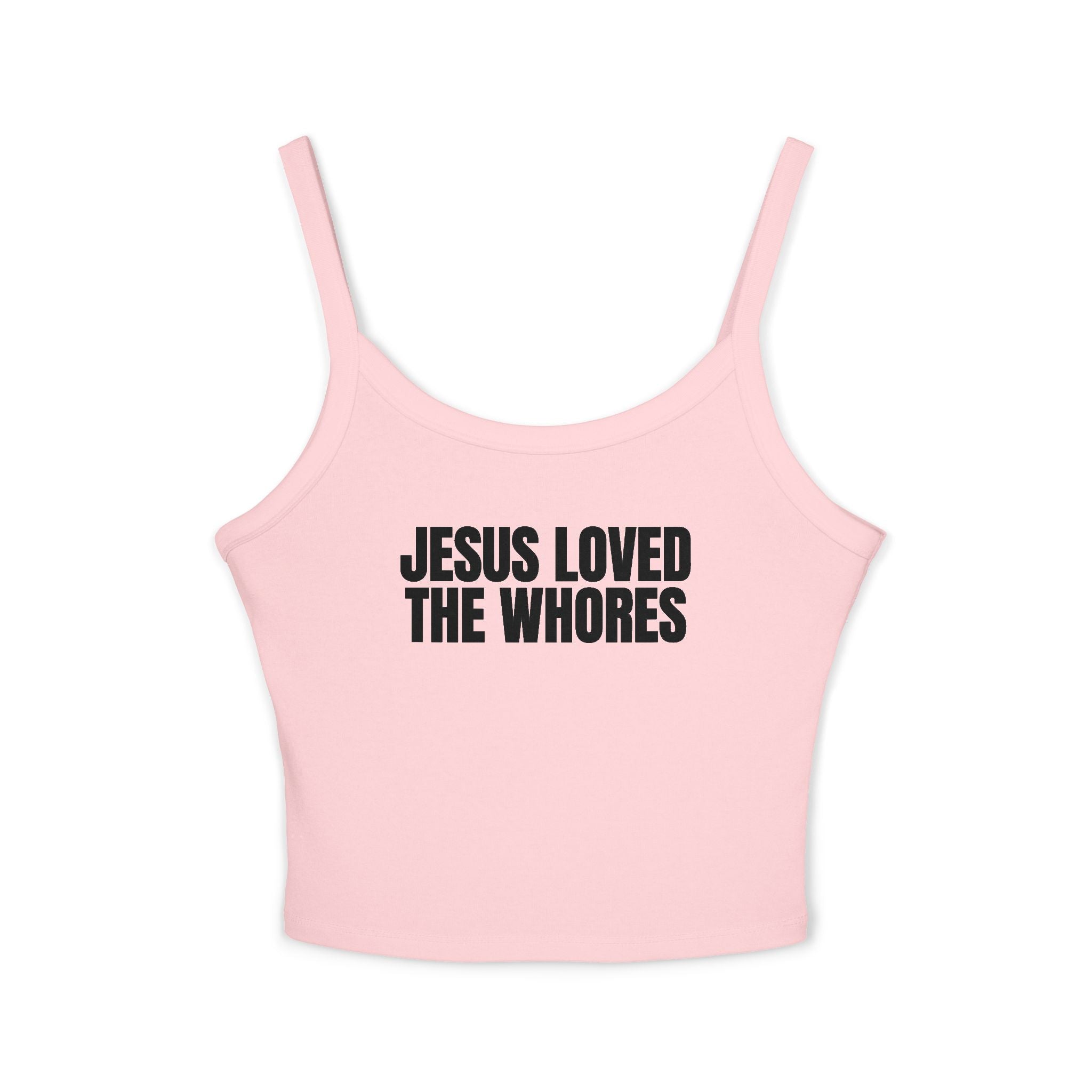 Spaghetti Strap Tank Top: Jesus Loved The Whores