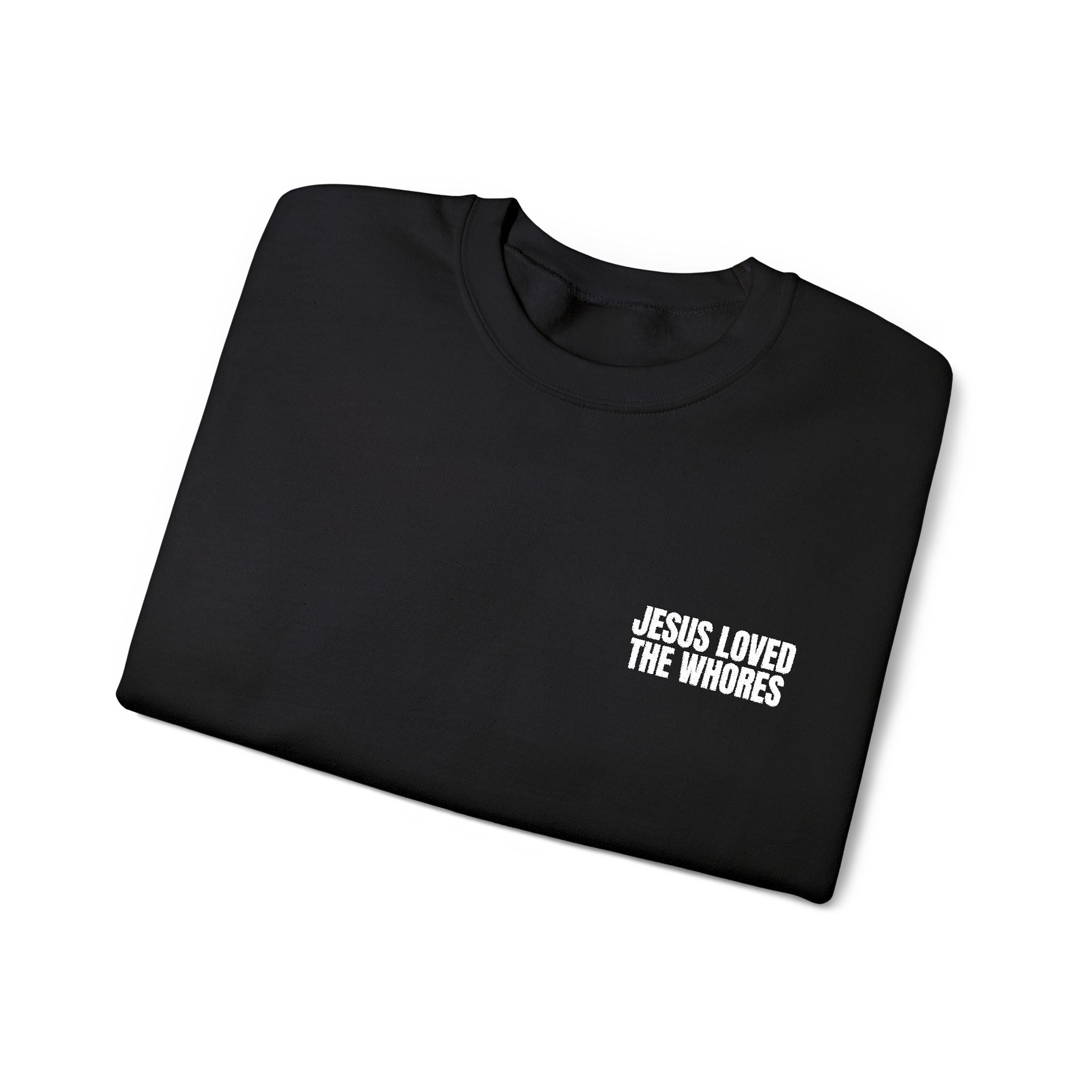 Embroidery Crew Neck: Jesus Loved The Whores (WF)