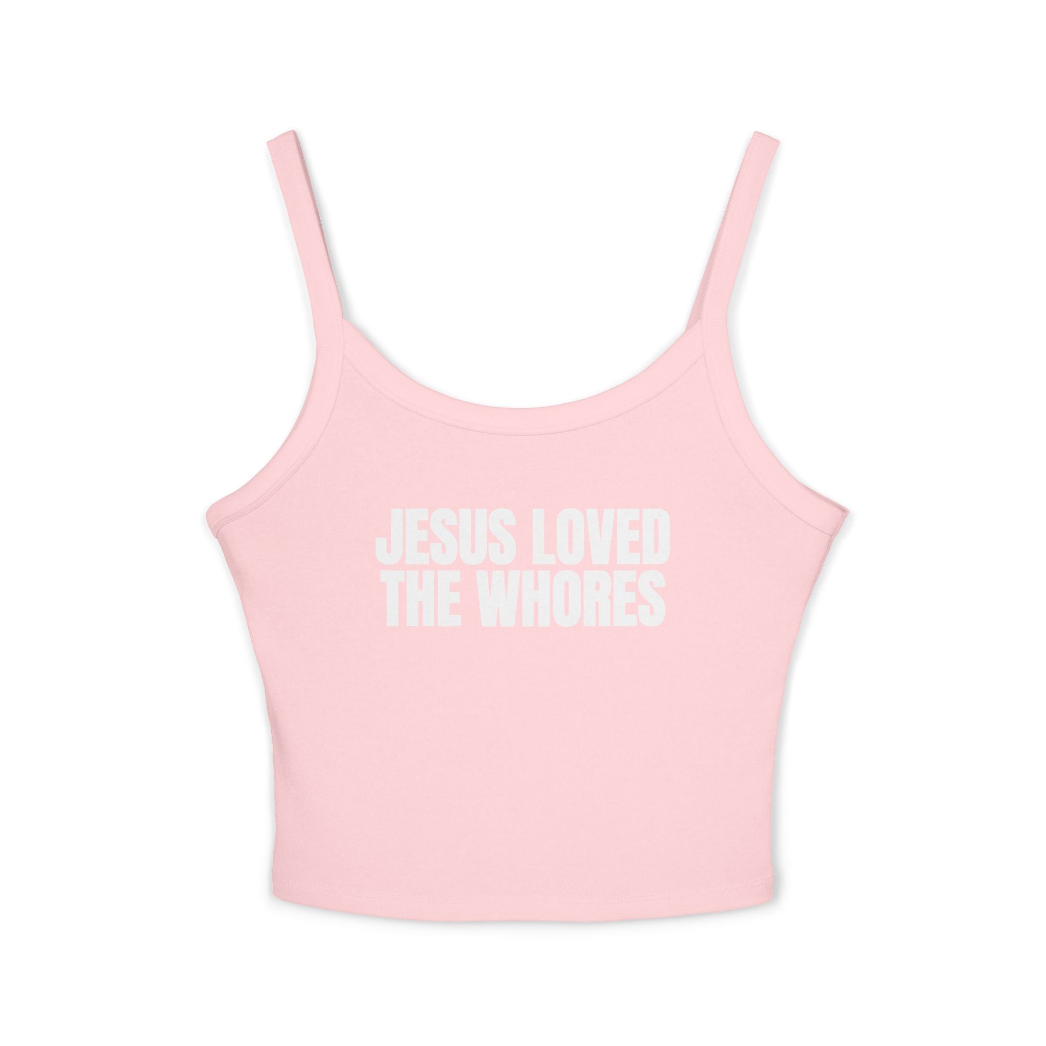 Spaghetti Strap Tank Top: Jesus Loved The Whores (WF)