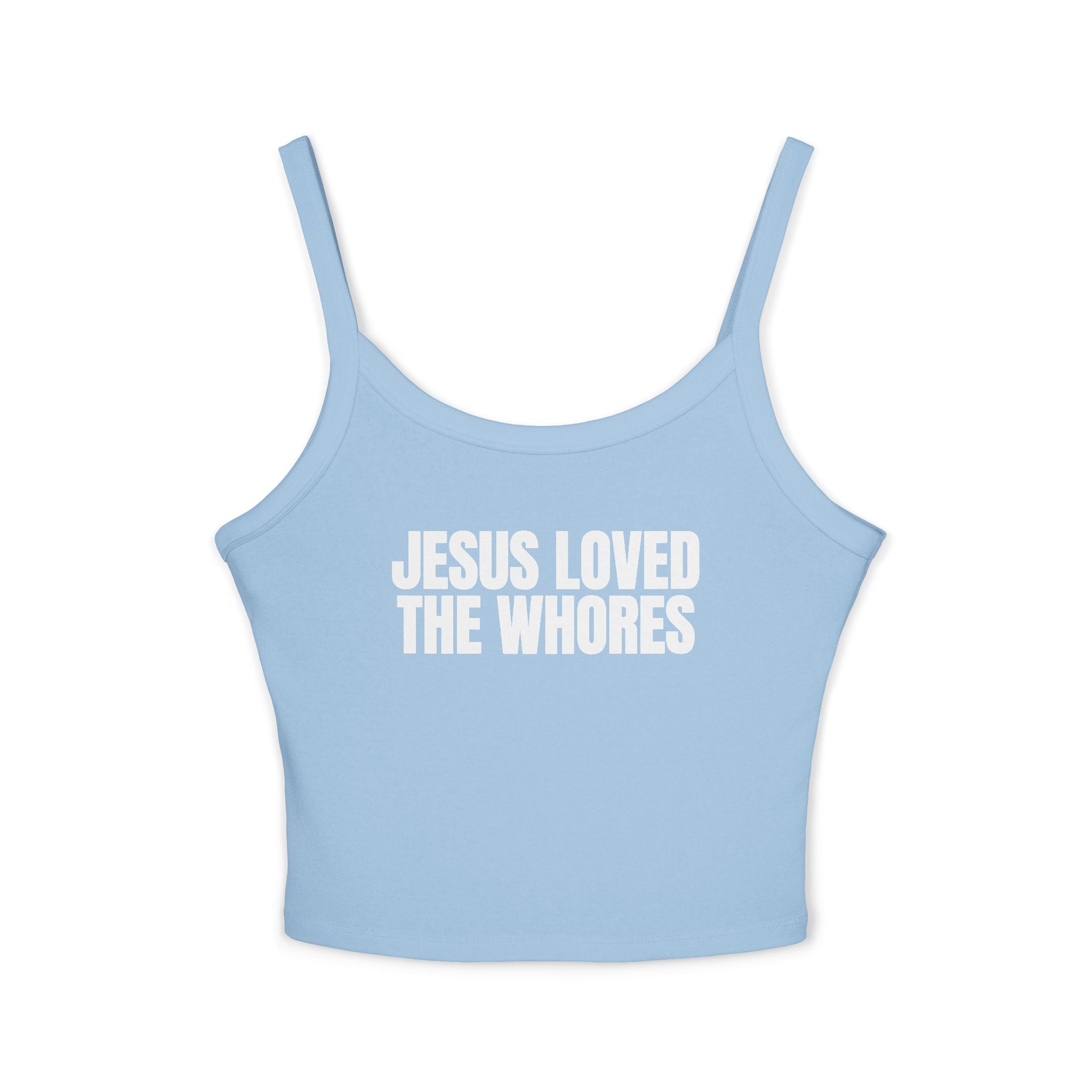 Spaghetti Strap Tank Top: Jesus Loved The Whores (WF)