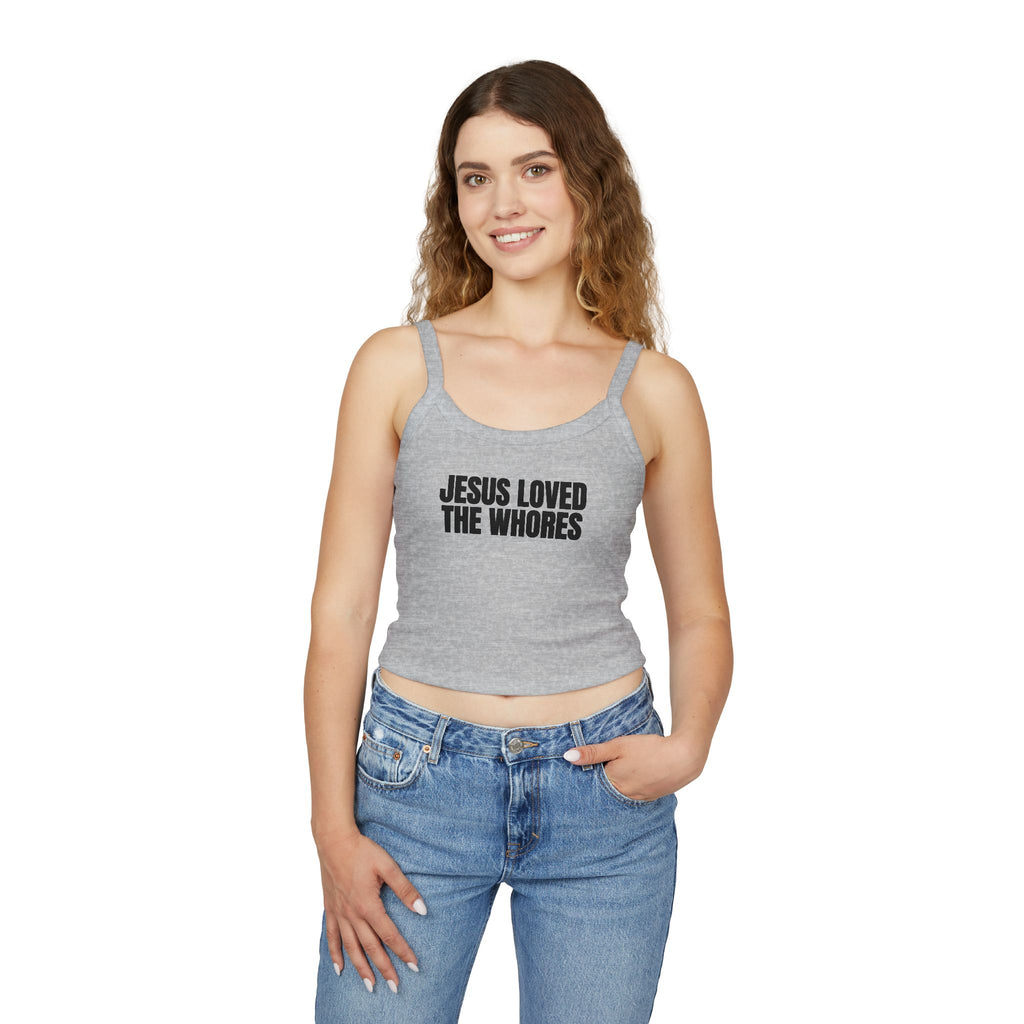 Spaghetti Strap Tank Top: Jesus Loved The Whores