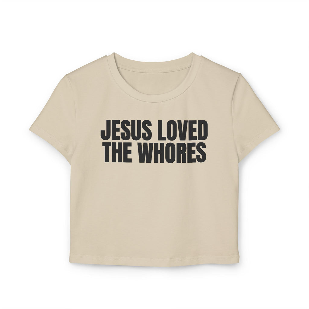 Crop Tee 100% Organic Cotton: Jesus Loved The Whores