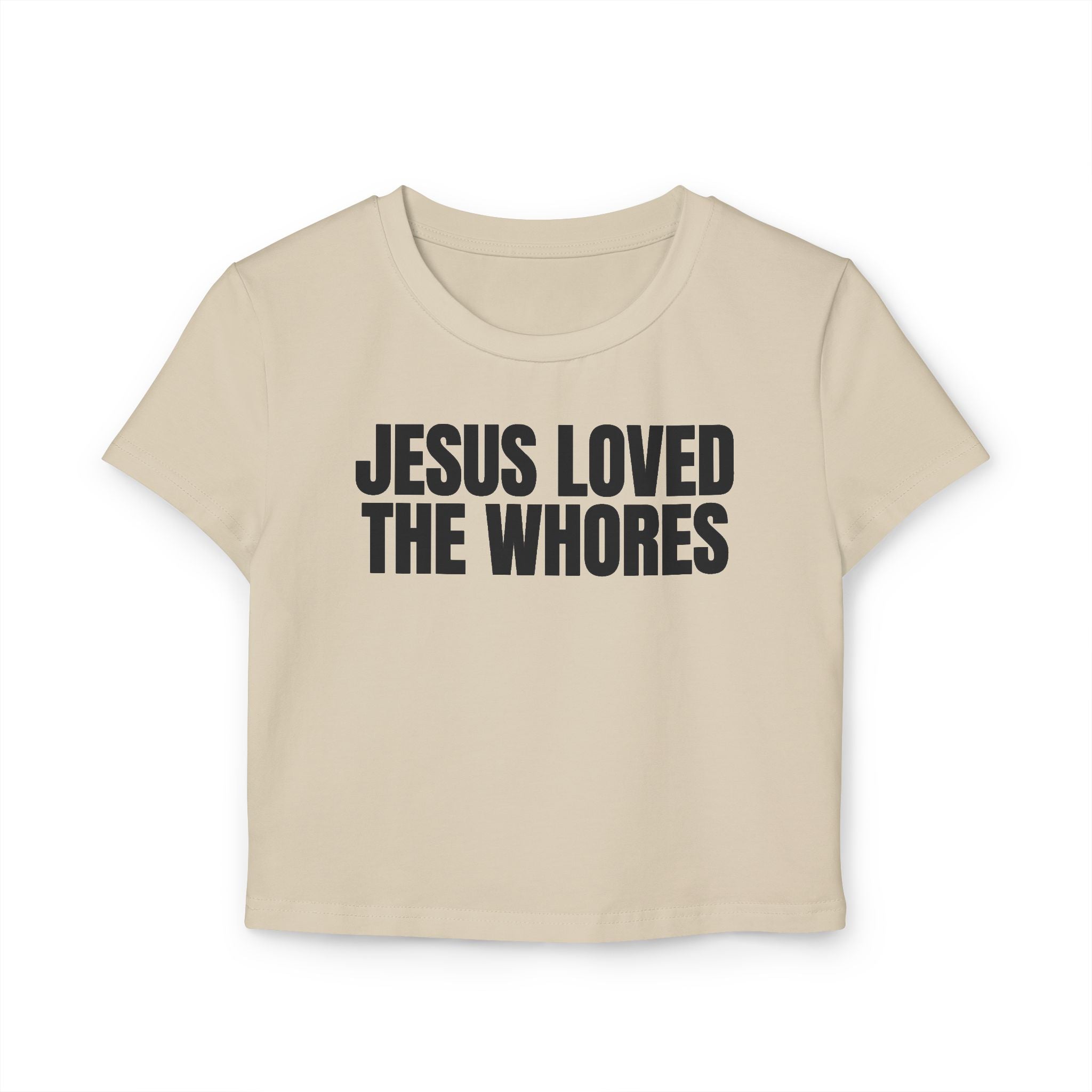 Crop Tee 100% Organic Cotton: Jesus Loved The Whores