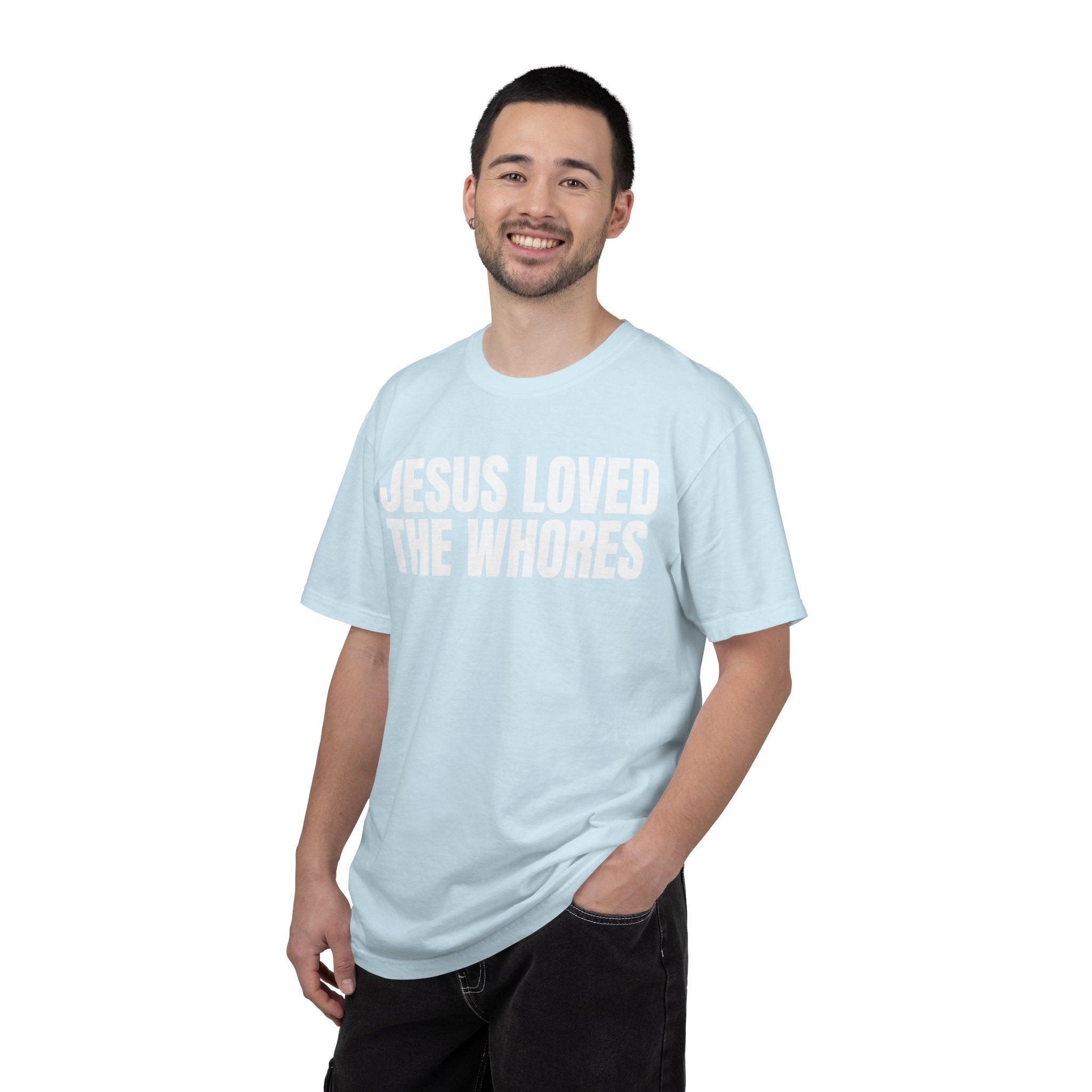 Unisex T-Shirt: Jesus Loved The Whores (WF)