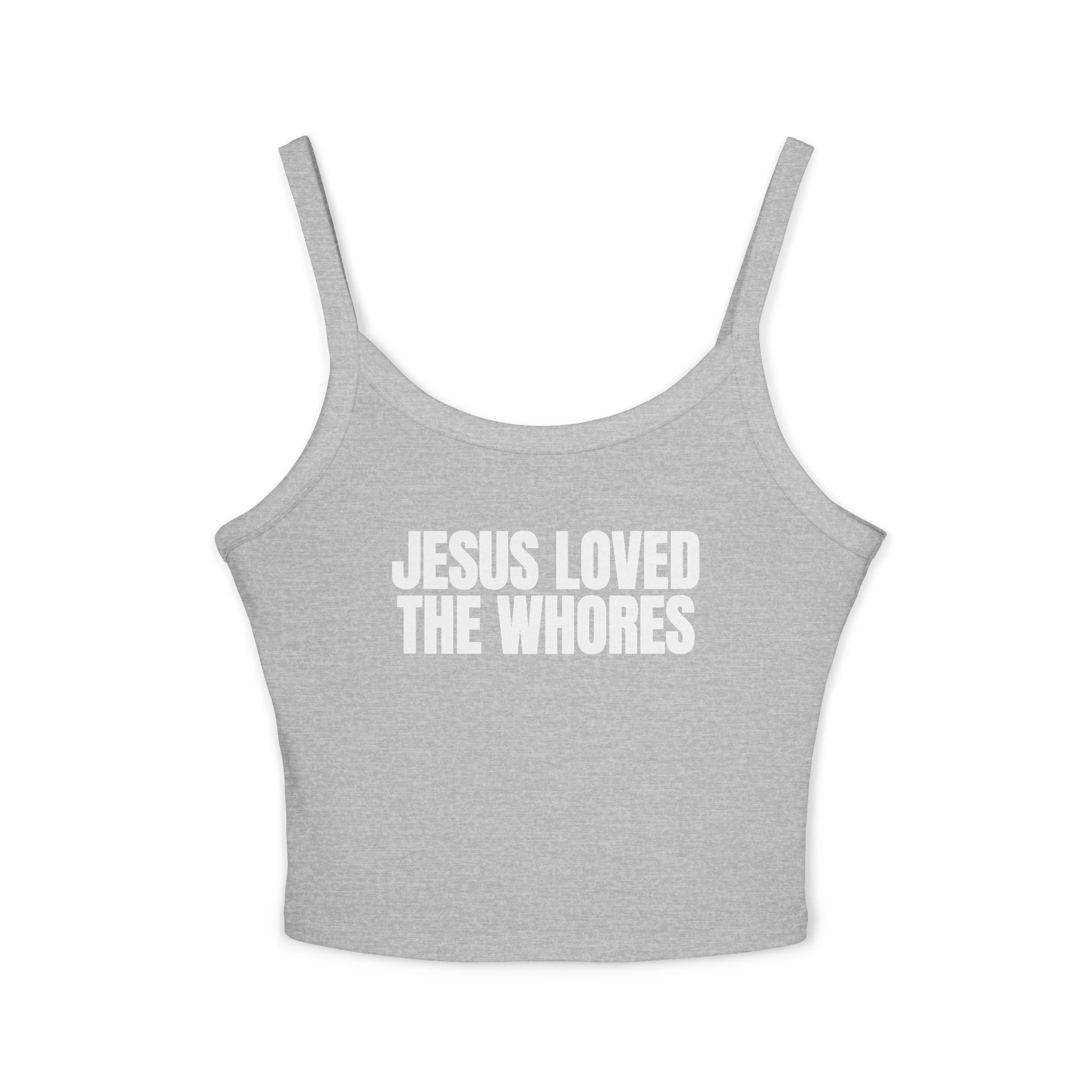 Spaghetti Strap Tank Top: Jesus Loved The Whores (WF)