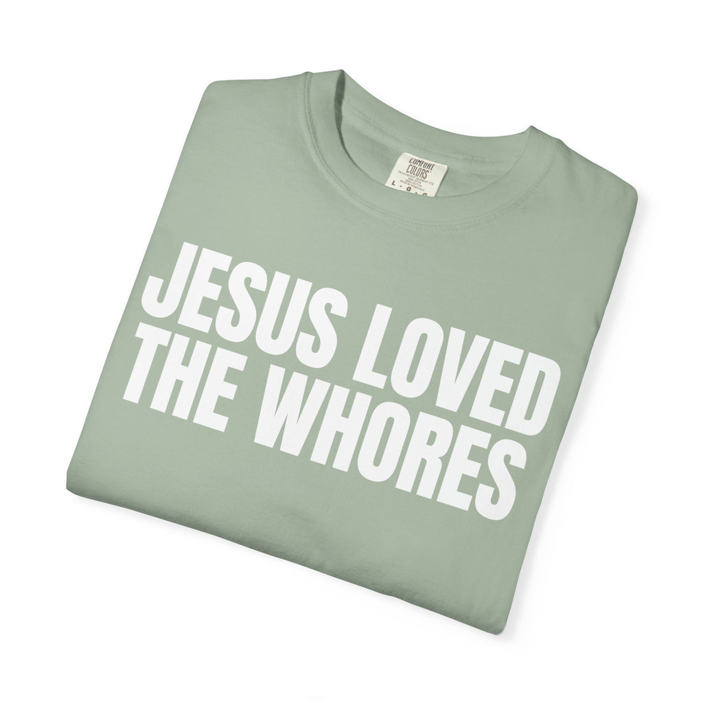Unisex T-Shirt: Jesus Loved The Whores (WF)