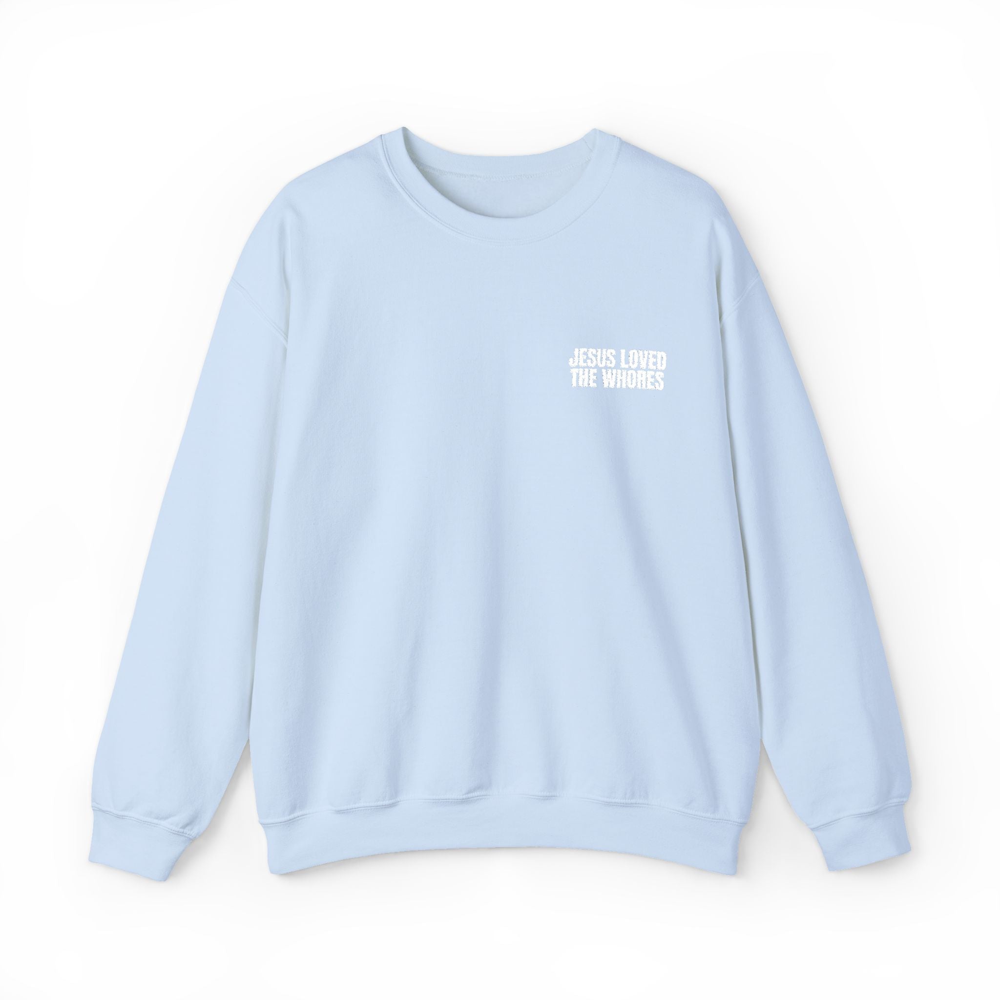 Embroidery Crew Neck: Jesus Loved The Whores (WF)