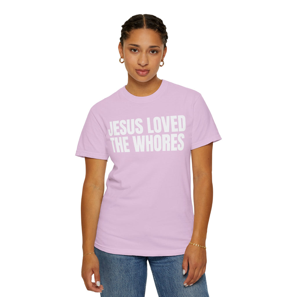 Unisex T-Shirt: Jesus Loved The Whores (WF)