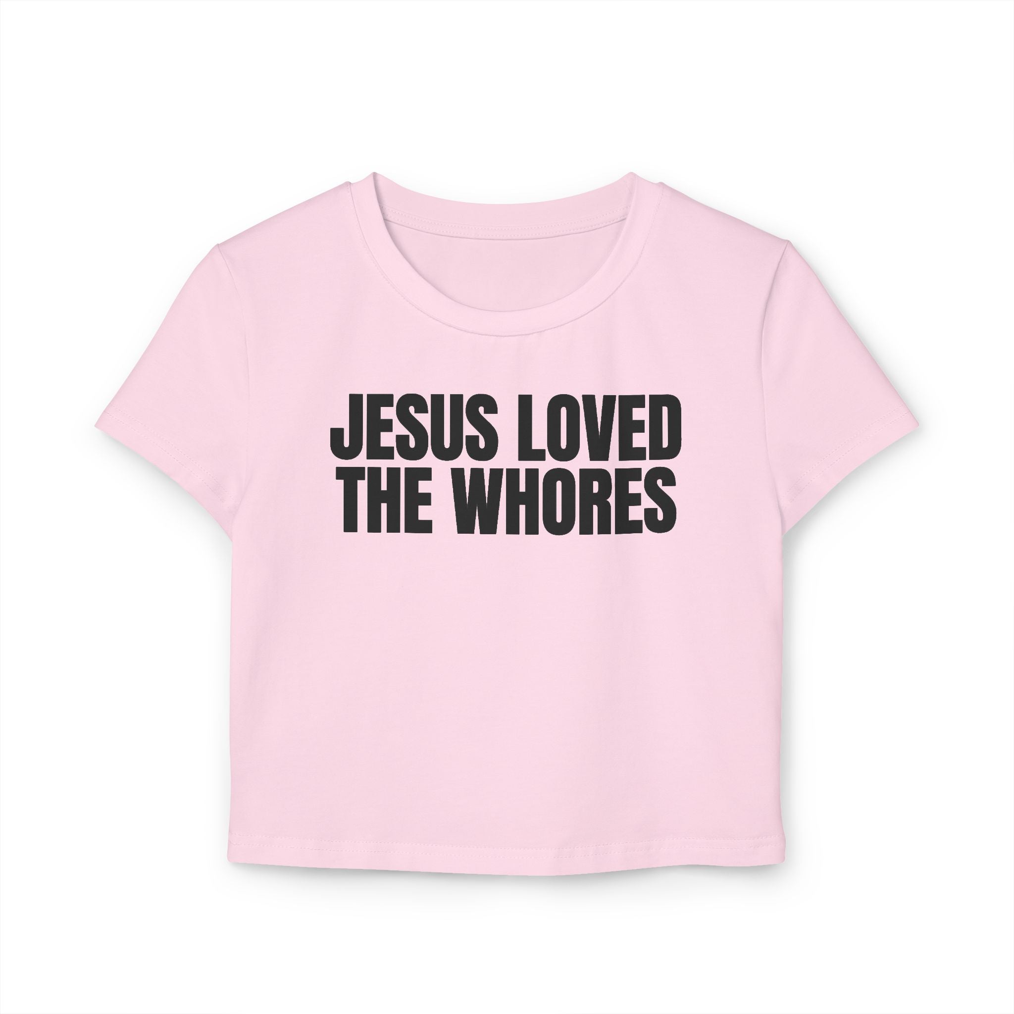 Crop Tee 100% Organic Cotton: Jesus Loved The Whores