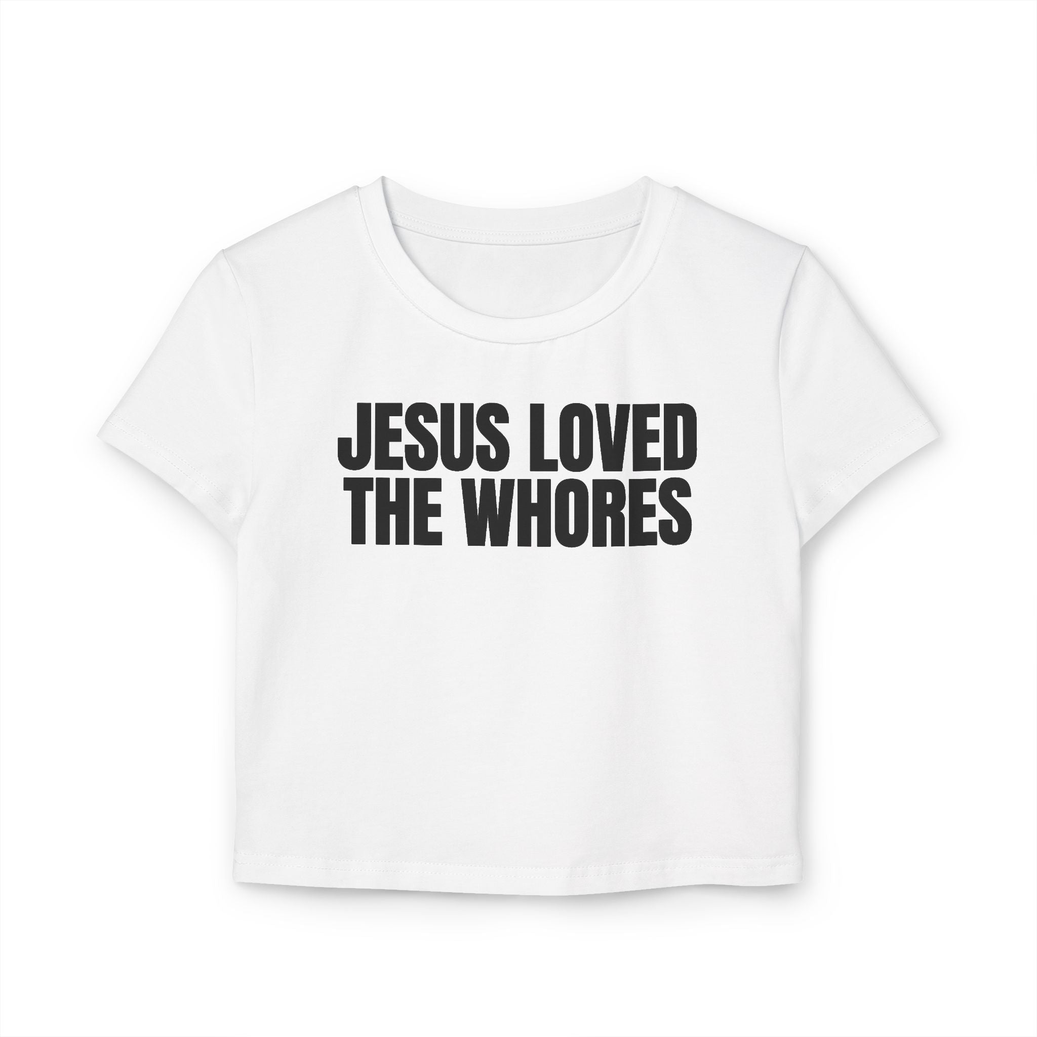 Crop Tee 100% Organic Cotton: Jesus Loved The Whores