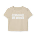 Crop Tee 100% Organic Cotton: Jesus Loved The Whores (WF)