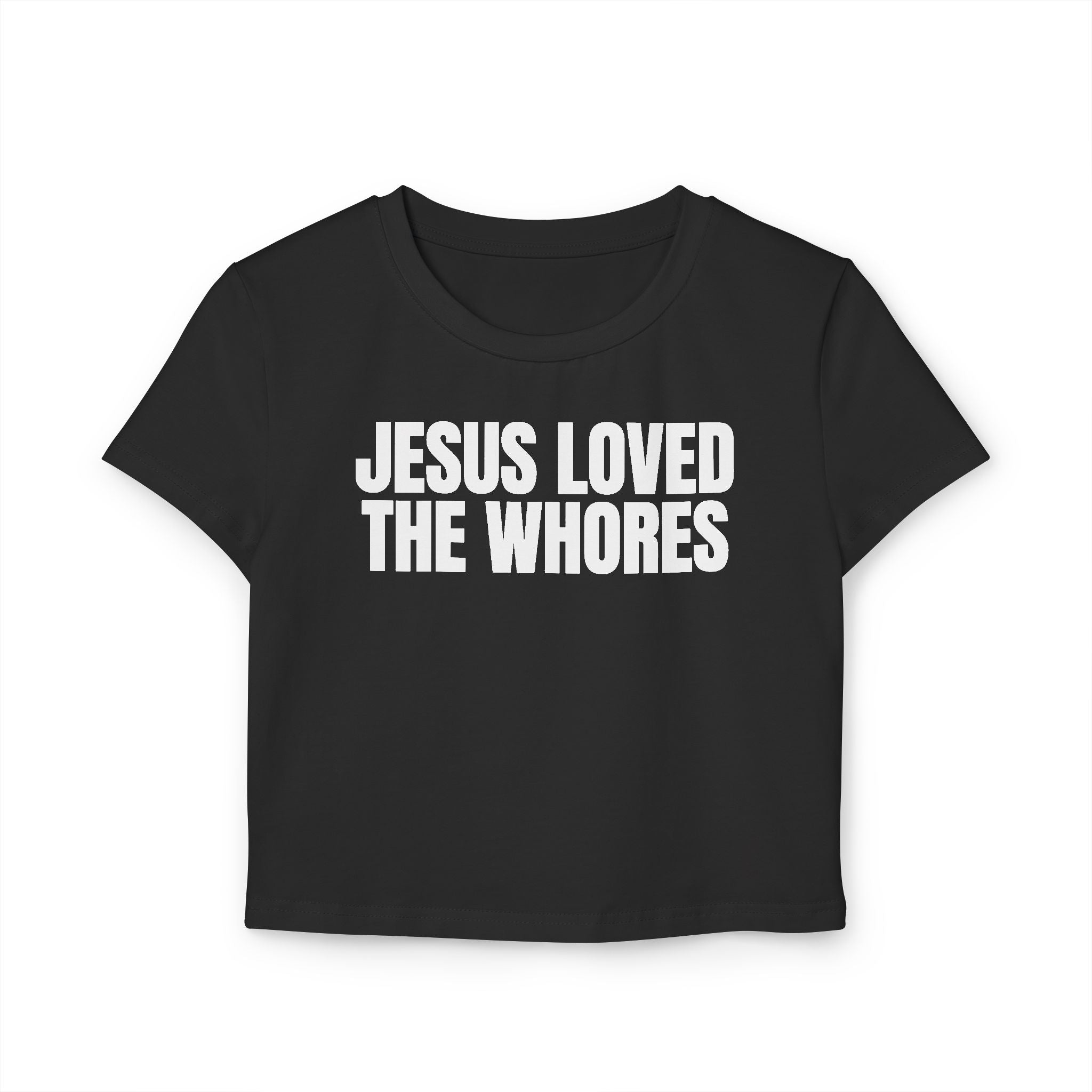 Crop Tee 100% Organic Cotton: Jesus Loved The Whores (WF)
