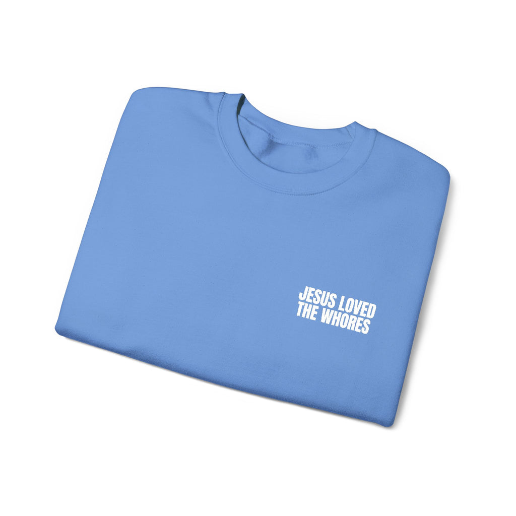 Embroidery Crew Neck: Jesus Loved The Whores (WF)
