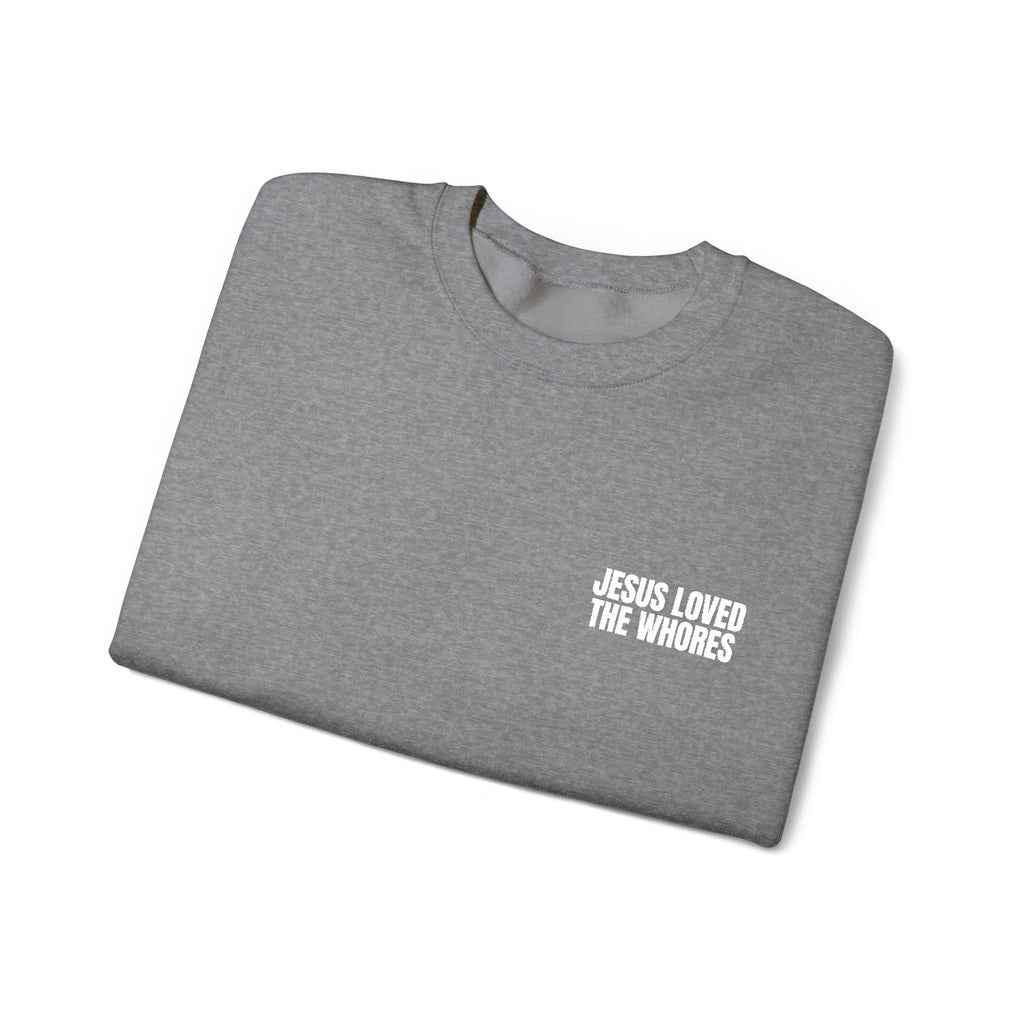 Embroidery Crew Neck: Jesus Loved The Whores (WF)